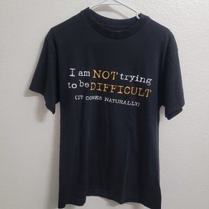 Ink Inc. I'm Not Trying To Be Difficult It Just Comes Naturally Men's Graphic Te